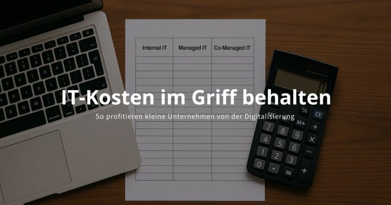 Vergleich der IT-Kostenmodelle: interne IT, Managed IT, Co-Managed IT